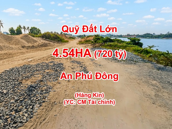[L2647*] Quỹ đất ven sông Sài Gòn 45.364m2 An Phú Đông khan hiếm, giá 7xx tỷ